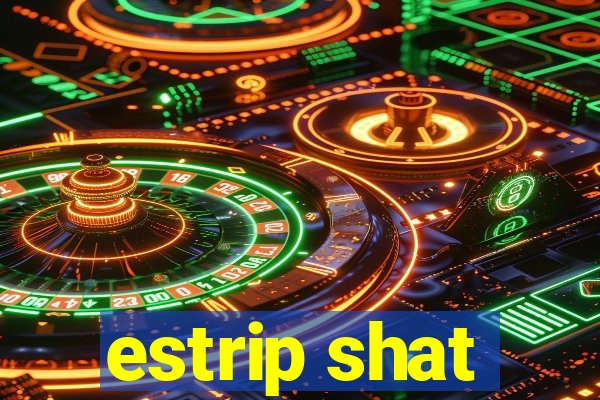 estrip shat